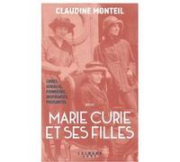 Marie Curie et ses filles Claudine Monteil (Auteur)