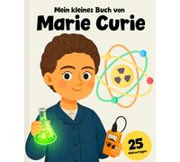 Marie Curie - Geschichte und 25 Ausmalbilder: Erfahre, wer sie war und male ihr erstaunliches wissenschaftliches Leben aus.
