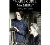 Marie Curie, ma mère Irène Joliot-Curie (Auteur), Hélène Langevin-Joliot (Introduction), Pierre Joliot (Introduction)