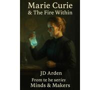 Marie Curie: The Fire Within