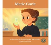 Marie Curie: The woman who discovered the hidden power of atoms
