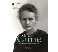 Marie Curie - Une Femme Dans Son Siècle