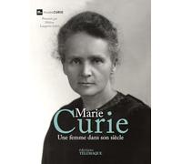 Marie curie - Une femme dans son siècle