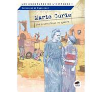 Catherine Le Quellenec – Marie Curie. Une scientifique en guerre – Roman junior dès 9 ans – Broché
