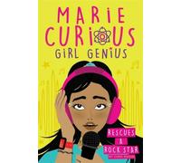 Marie Curieuse, fille de génie : A la rescousse d'une rock star