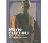 Marie Cuttoli - Myrbor Et L'invention De La Tapisserie Moderne