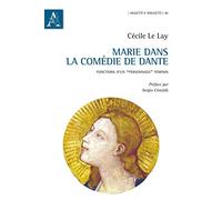Marie dans la Comédie de Dante: Fonctionsn d'un "personnage" féminin