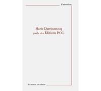 Marie Darrieussecq parle des éditions P.O.L - Marie Odile André - Pu.paris Nanterre - broché - Essai