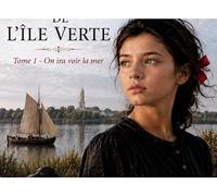 Marie de l'îlle Verte: Tome 1 On ira voir la mer