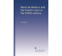 Marie de Médicis et la cour de France au XVIIème siècle