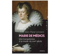 Marie De Médicis - Une Européenne À La Mode Du Xviie Siècle