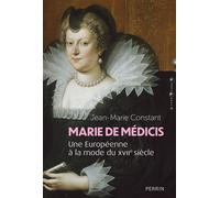 Marie de Médicis - Une Européenne à la mode du XVIIe siècle - Jean-Marie Constant - Perrin - broché - Essai