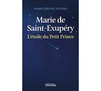 Michèle Persane-Nastorg – Marie de Saint-Exupéry, l'étoile du Petit Prince – Essai – Broché