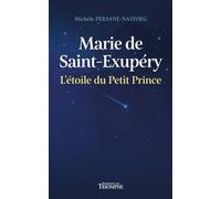 Marie de Saint-Exupéry, l'étoile du Petit Prince - Michèle Persane-Nastorg - Triomphe Eds Du - broché - Essai