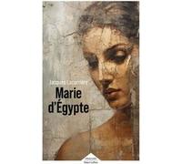 Jacques Lacarrière – Marie d'Égypte – Roman – Broché