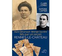Marie Dénarnaud - Bérenger Saunière, liés par un secret. Rennes-le-Château.