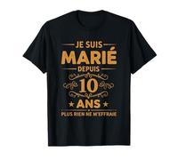 Marié Depuis 10 Ans Plus Rien ne m’effraie Humour Mariage T-Shirt