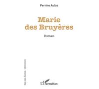 Marie des bruyères - Perrine Aulas - L'harmattan - broché - Roman