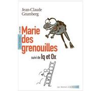Marie des grenouilles Jean-Claude Grumberg (Auteur), Marie-Astrid Clair (Postface), Louis De La Taille (Illustration)