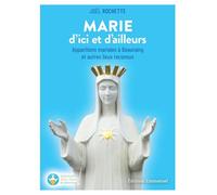 Marie d'ici et d'ailleurs: Apparitions mariales à Beauraing et autres lieux reconnus