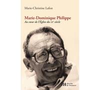 Marie-Dominique Philippe Au coeur de l'Eglise du xxe siècle - Marie-Christine Lafon - Des De Brouwer - broché - Essai