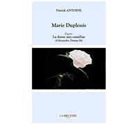 Marie Duplessis: D'après La dame aux camélias d'Alexandre Dumas fils