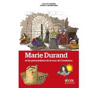Marie Durand et les prisonnières de la tour de Constance - Jean-Paul Chabrol - Alcide - broché - Document jeunesse