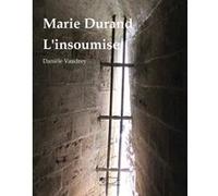 Marie Durand, l'insoumise Danièle Vaudrey (Auteur)