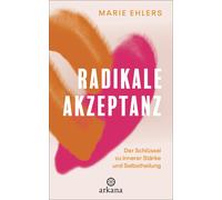 Marie Ehlers Radikale Akzeptanz: Der Schlüssel zu innerer Stärke und Sel (Poche)