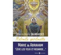 Marie et Abraham, Lève les yeux et regarde - Pierre-Marie Salingardes - Du Carmel Eds - broché - Essai