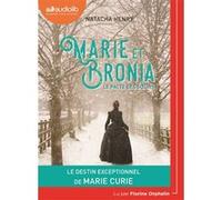 Marie et Bronia, le pacte des soeurs Natacha Henry (Auteur), Florine Orphelin (Lu par)