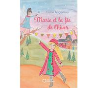 Marie et la fée de l'hiver - Lucie Augereau - Hello - broché - roman jeunesse