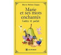 Marie et ses mots enchantés Contes et poésie - Marie-Hélène Coppa - Le Lys Bleu - broché - Contes / Légendes