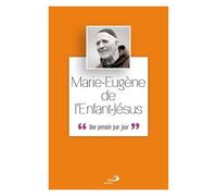 Marie-Eugène De L'enfant-Jésus - Une Pensée Par Jour