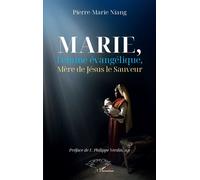 Marie, Femme évangélique, Mère de Jésus le Sauveur - Pierre-Marie Niang - L'harmattan - broché - Essai