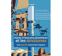 Marie-Françoise Jeanneau et les Amazones Une aiguille mesurant l'espace - Kevin Lognoné - Les Courses De L'histoire - broché - Roman