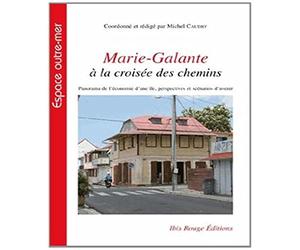 Marie-Galante à la croisée des chemins : Panorama de l'économie d'une île, perspectives et scénarios d'avenir