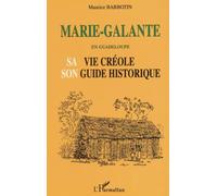 Marie-Galante en Guadeloupe – Sa vie créole : Son guide historique – L'Harmattan