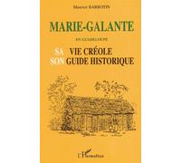 Marie-Galante en Guadeloupe – Sa vie créole : Son guide historique – L'Harmattan