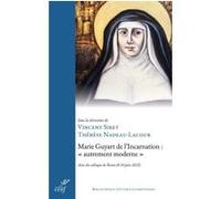 Marie Guyart de l'Incarnation : "autrement moderne" Thérèse Nadeau-Lacour (Auteur), Vincent Siret (Auteur)