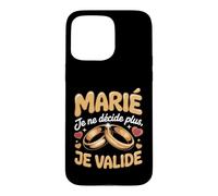 Marie Je Ne Decide Plus Je Valide Mariage Coque pour iPhone 15 Pro Max