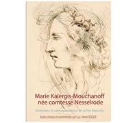 Marie Kalergis-Mouchanoff, Née Nesselrode - Itinéraires Et Correspondance De La Fée Blanche