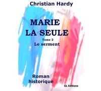 Marie la seule - le serment Christian Hardy (Auteur)