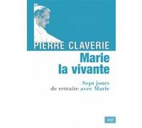 Marie, la vivante Pierre Claverie (Auteur)