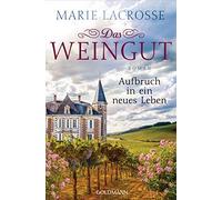 Marie Lacrosse Das Weingut. Aufbruch in ein neues Leben: Roman (Poche)