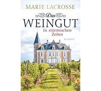 Marie Lacrosse Das Weingut. In stürmischen Zeiten: Roman (Poche)