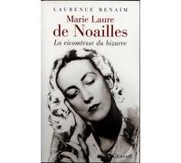 Marie Laure de Noailles La vicomtesse du bizarre - Laurence Benaïm - Grasset - broché - Essai