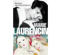 Marie Laurencin - Bertrand Meyer-Stabley - Pygmalion - broché - Biographie