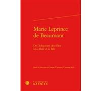 Marie Leprince de Beaumont Jeanne Chiron (Editeur du volume), Catriona Seth (Collection dirigée par), Catriona Seth (Editeur du volume), Colette H. Winn (Collection dirigée par), Myriam Dufour-Maître 