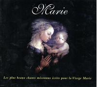 Marie : Les Plus Beaux Chants Meconnus Ecrits Pour La Vierge Marie